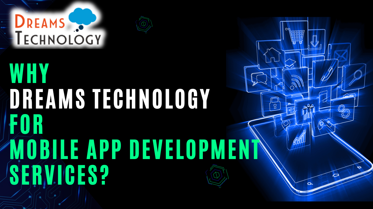 Why  Dreams Technology  for  Mobile App Development Services.png